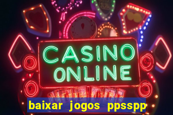 baixar jogos ppsspp para android